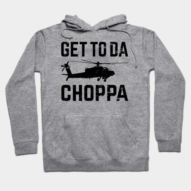 Get To Da Choppa! Hoodie by scribblejuice